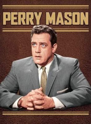  Perry Mason,  Thám tử tài năng và những vụ án bí ẩn đầy kịch tính!